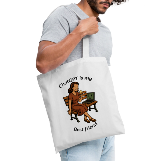 ChatGPT is My Best Friend - Tote Bag - white