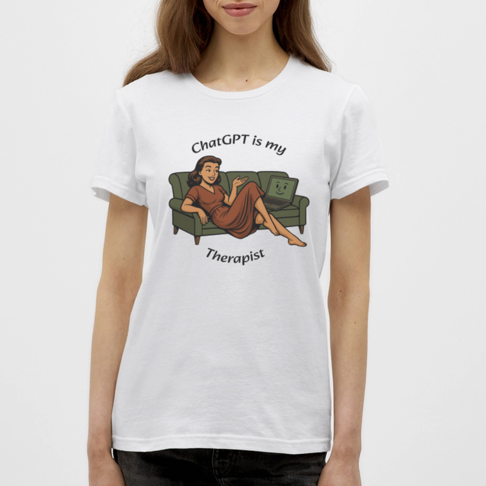 ChatGPT Is My Therapist - Womens T-Shirt - white