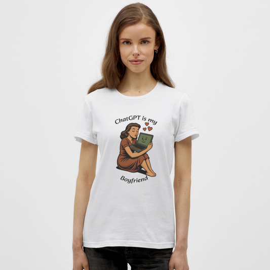 ChatGPT is My Boyfriend – Womens T-Shirt - white