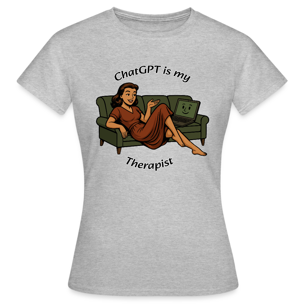 ChatGPT Is My Therapist - Womens T-Shirt - heather grey