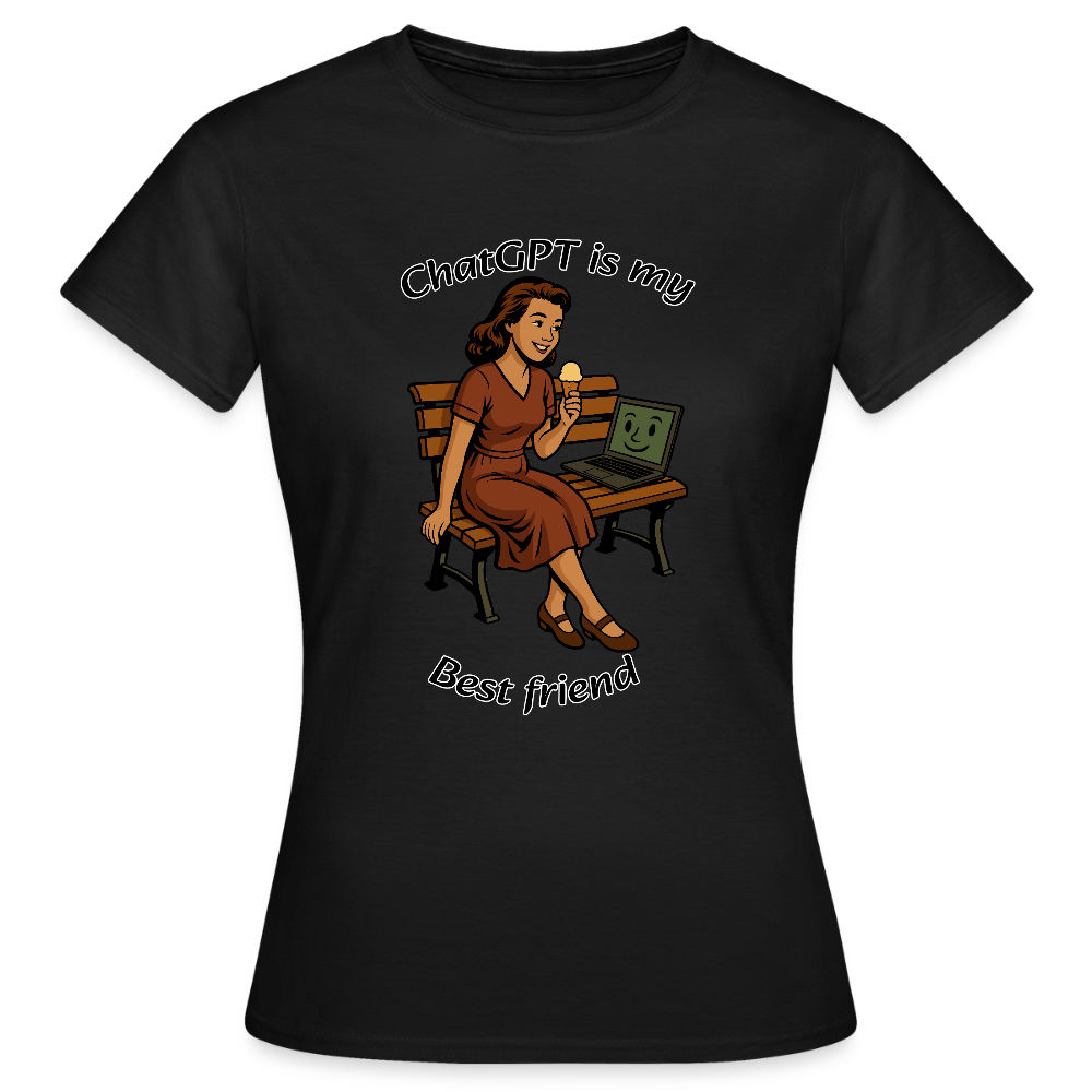 ChatGPT is My Best Friend - Womens T-Shirt - black
