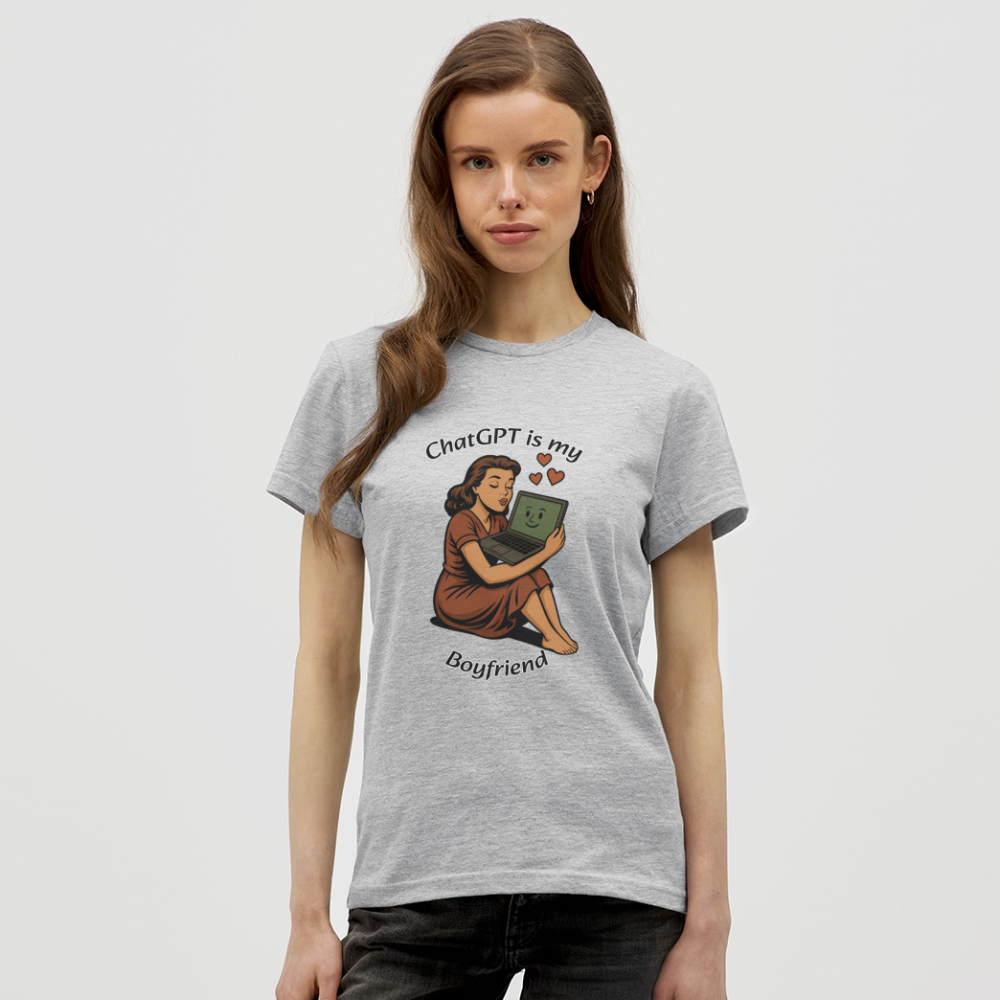 ChatGPT is My Boyfriend – Womens T-Shirt - heather grey