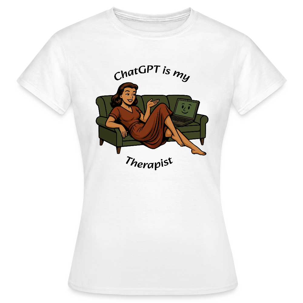 ChatGPT Is My Therapist - Womens T-Shirt - white