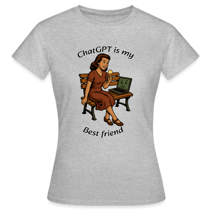 ChatGPT is My Best Friend - Womens T-Shirt - heather grey