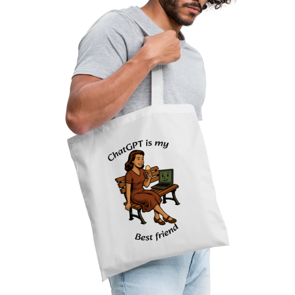 ChatGPT is My Best Friend - Tote Bag - white