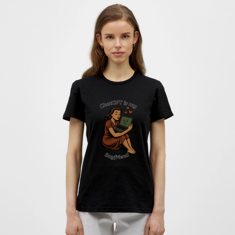 ChatGPT is My Boyfriend – Womens T-Shirt - black
