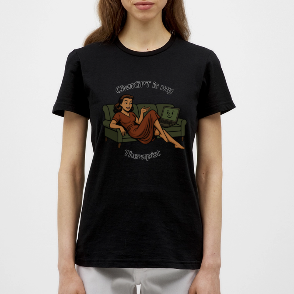 ChatGPT Is My Therapist - Womens T-Shirt - black