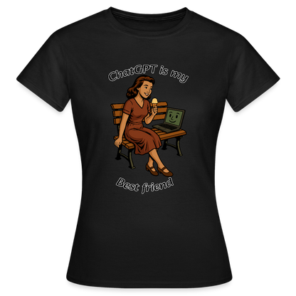 ChatGPT is My Best Friend - Womens T-Shirt - black