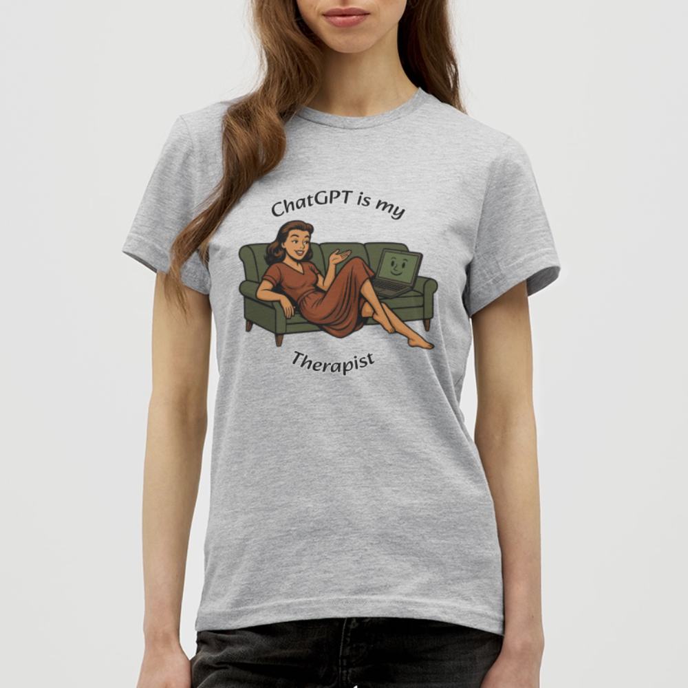 ChatGPT Is My Therapist - Womens T-Shirt - heather grey